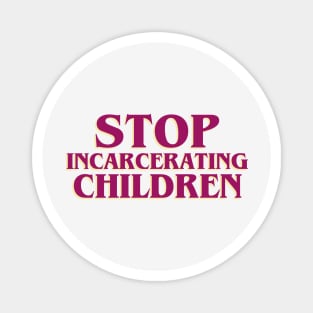 Stop Incarcerating Children Magnet